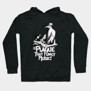 Plague That Funky Music! Hoodie